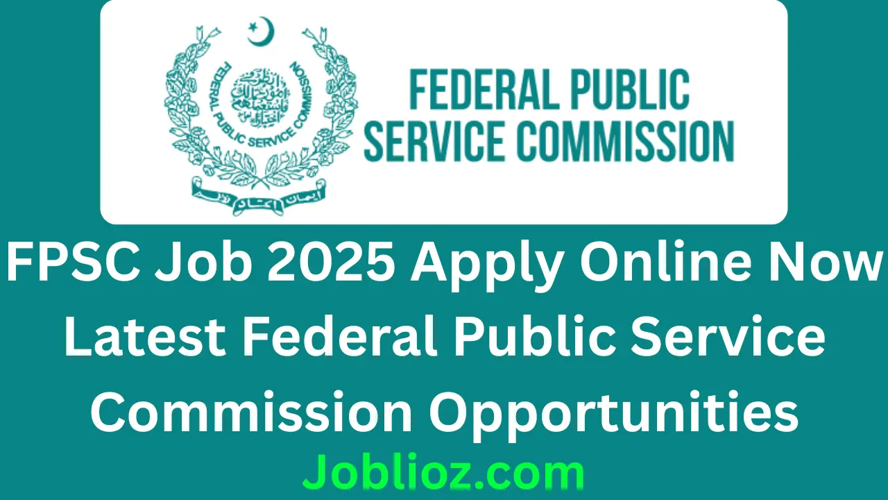FPSC Job 2025 Apply Online Now Latest Federal Public Service Commission Opportunities