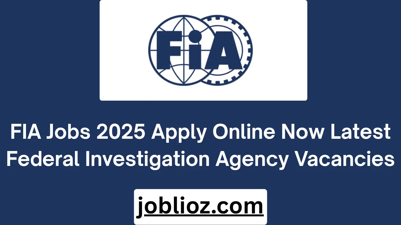 FIA Jobs 2025 Apply Online Now Latest Federal Investigation Agency Vacancies